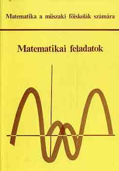 Scharnitzky Viktor (szerk.) - Matematikai feladatok - Matematika a mszaki fiskolk szmra