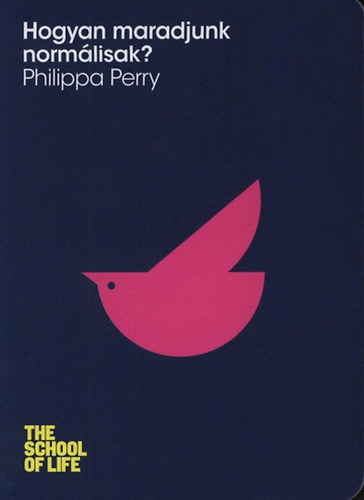 Philippa Perry - Hogyan maradjunk normlisak?