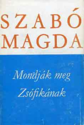 Szabó Magda - Mondják meg Zsófikának