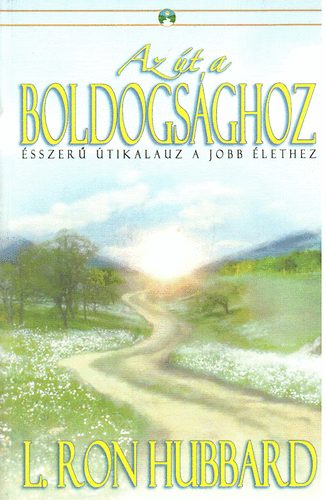 Az �t a boldogs�ghoz - �sszer� �tikalauz a jobb �lethez