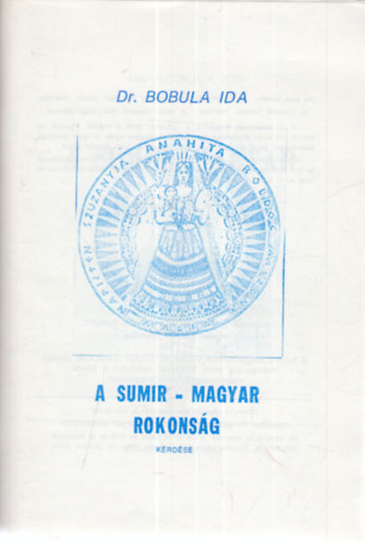 Dr. Bobula Ida - A sumir-magyar rokons�g k�rd�se