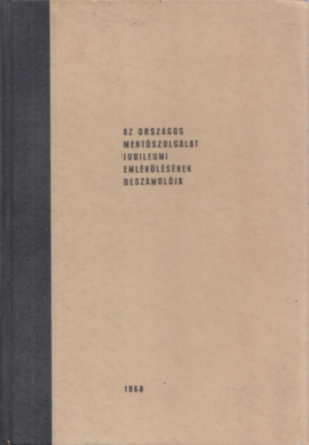 Az Orsz�gos Ment�szolg�lat jubileumi eml�k�l�s�nek besz�mol�ja 1948-68