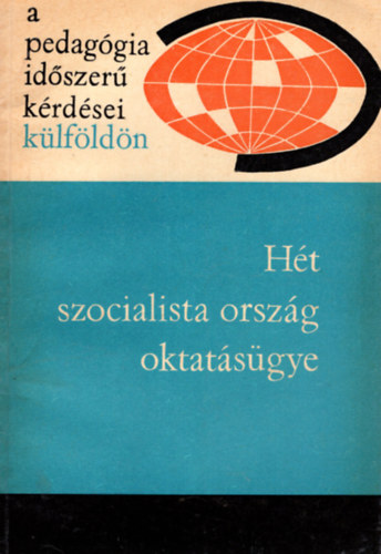 Ills Lajosn (szerk.) - Ht szocialista orszg oktatsgye- A pedaggia idszer krdsei klfldn