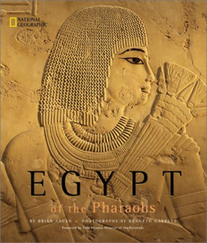 Brian Fagan, Kenneth Garrett (photo) - Egypt of the Pharaohs (National Geographic)