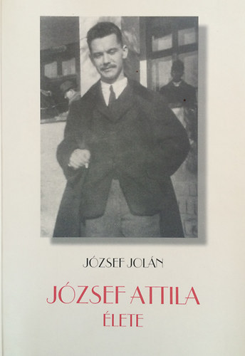 J�zsef Jol�n - J�zsef Attila �lete