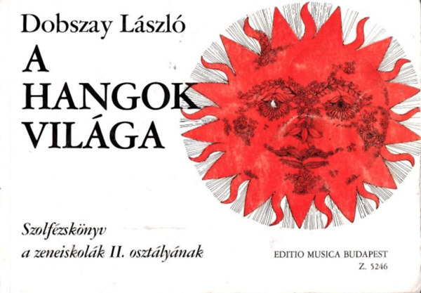 Dobszay László - A hangok világa - Szolfézskönyv a zeneiskolák II. osztályának