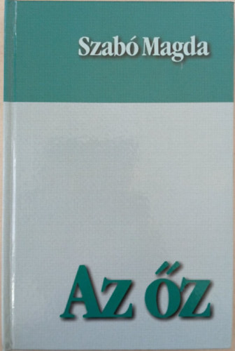 Szab� Magda - Az �z