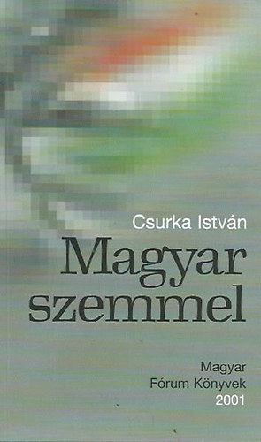 Csurka Istv�n - Magyar szemmel