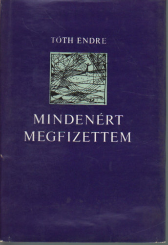 T�th Endre - Minden�rt megfizettem