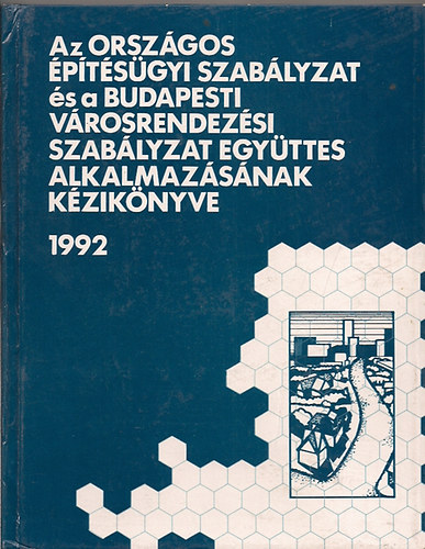 Papp Gyrgy-Dr. Bki Imrn (szerk.) - Az orszgos ptsgyi szablyzat s a budapesti vrosrendezsi...