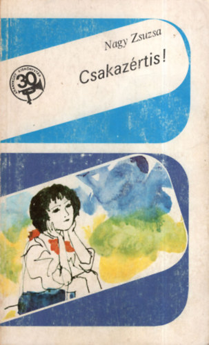 Nagy Zsuzsa - Csakaz�rtis!