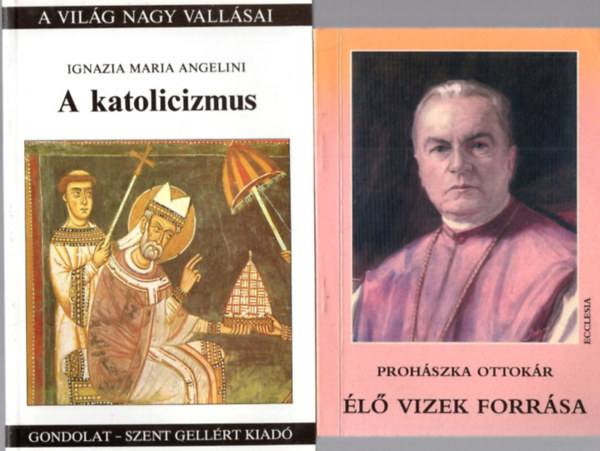 Helena Christaller, Ignazia Maria Angelini, Prohszka Ottokr - 3 db katolikus knyv: l vizek forrsa + A katolicizmus + A szent lng - Assisi Szent Klra lete