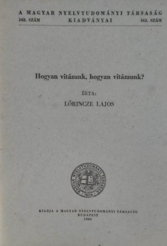 Lőrincze Lajos - Hogyan vitázunk, hogyan vitázzunk?
