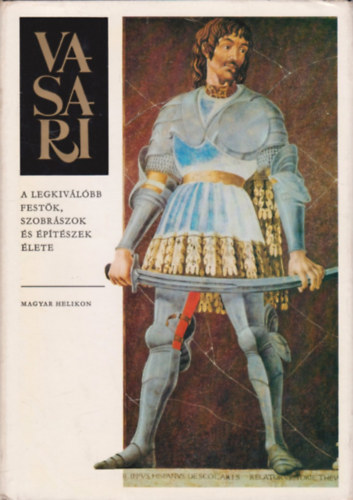 Vasari Giorgio - A legkiválóbb festők, szobrászok és építészek élete