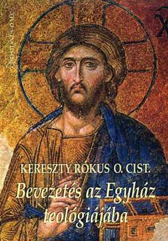 Kereszty Rkus O. Cist. - Bevezets az egyhz teolgijba