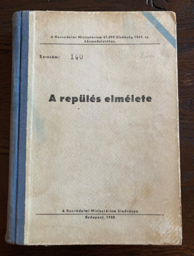 A repülés elmélete - A Honvédelmi Minisztérium 47.399/Elnökség 1949. sz. körrendeletéhez - Sorszám: 140