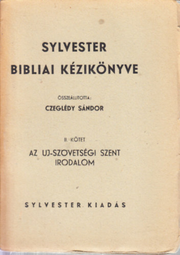Czegldy Sndor (szerk.) - Az uj-szvetsgi szent irodalom (Sylvester Bibliai Kziknyve II.)
