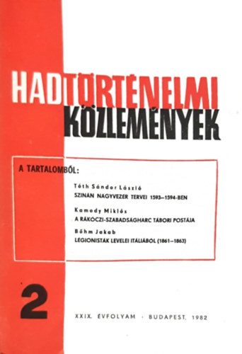 Cs�kv�ri Ferenc (szerk) - Hadt�rt�nelmi k�zlem�nyek XXIX. �vfolyam 2. sz�m - Szin�n nagyvez�r tervei 1593-94-ben, A R�k�czi-szabads�gharc t�bori post�ja, L�gionist�k levelei It�li�b�l