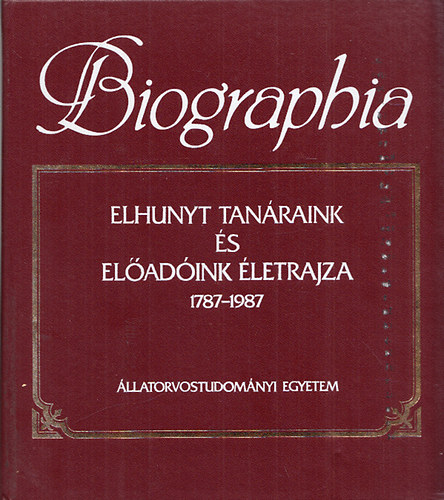 Dr. Kovács Gyula; Dr. Fehér György - Biographia - Elhunyt tanáraink és előadóink életrajza 1787-1987
