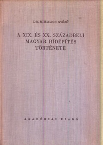 Dr. Mihailich Gyz - A XIX. s a XX. szzadbeli magyar hdpts trtnete