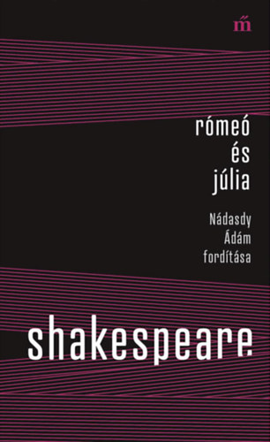 William Shakespeare - Rómeó és Júlia - Nádasdy Ádám fordítása