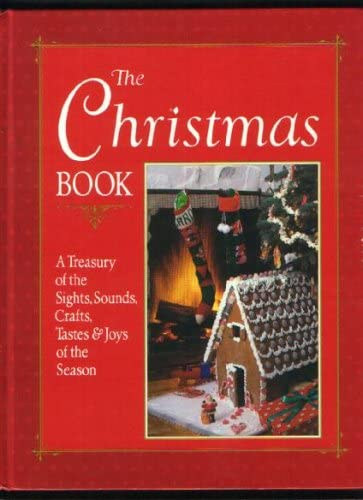 Alvin Horton, Karin Shakery - The Christmas Book: A Treasury of the Sights, Sounds, Crafts, Tastes & Joys of the Season