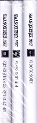 Hegeds; Litvn; Rainer; Kende Tams - 1956 Kziknyve I-III. - I. Kronolgia II. - Megtorls s emlkezs III. - Bibliogrfia