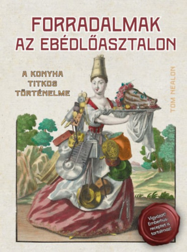 Nealon, Tom - Forradalmak az ebdlasztalon