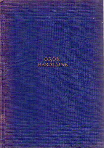 Szabó Lőrinc - Örök barátaink I.