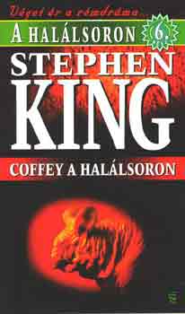 Stephen King - A halálsoron 6.: Coffey a halálsoron