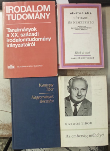 Nmeth G. Bla, Klaniczay Tibor, Kardos Tibor, Nyr Lajos - 4 db Irodalomtrtnet: Ltharc s nemzetisg +Hagyomnyok bresztse +Az embersg mhelyei +Tanulmnyok a XX. szzadi irodalomtudomny irnyzatairl
