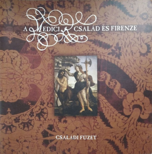 Mertus gnes - A Medici csald s Firenze - Csaldi fzet