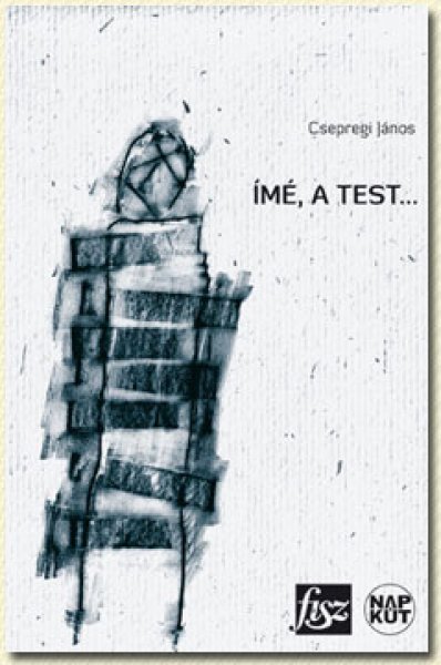 Csepregi J�nos - �m�, a test...