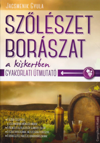 Jacsmenik Gyula - Szőlészet, borászat a kiskertben