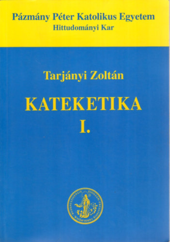 Tarjányi Zoltán - Kateketika I.