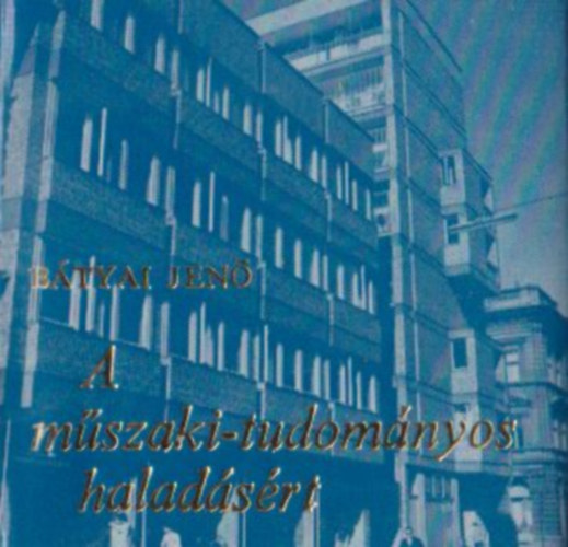 B�tyai Jen� - A m�szaki-tudom�nyos halad�s�rt (minik�nyv)