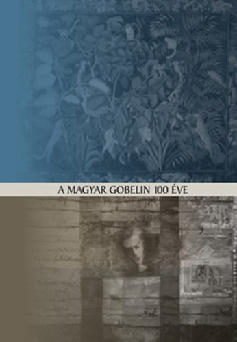 Cebula Anna (szerk.) - A magyar gobelin 100 ve Ferenczy Nomitl napjainkig