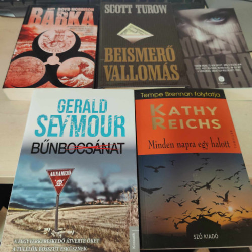 Kathy Reichs, Gerald Seymour, Boyd Morrison, Scott Turow, Claire Kendal - Bnbocsnat+ Brka+ Beismer valloms+ Mindent rlad (KNYVMENT AJNLAT)