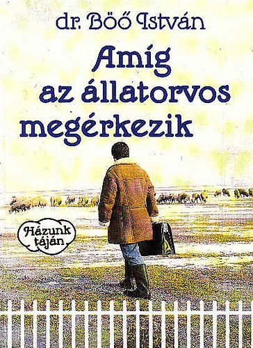 Dr. B�� Istv�n - Am�g az �llatorvos meg�rkezik