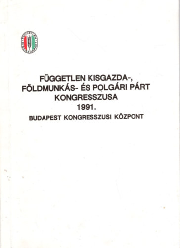 Moln�r R�bert, T�ndik T�mea, Szklad�nyi Rita - F�ggetlen Kisgazda-, F�ldmunk�s- �s Polg�ri P�rt kongresszusa 1991. Budapest Kongresszusi K�zpont
