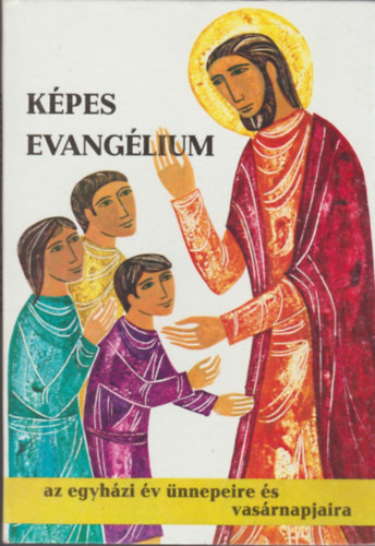 Kammelberger, K.-Bledl,H. - Kpes Evanglium- Az egyhzi v nnepeire s vasrnapjaira
