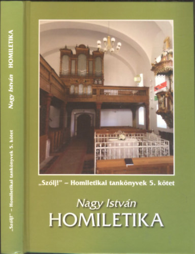 Dr. Nagy István - Homiletika ("Szólj!" -Homiletikai tankönyvek 5.)