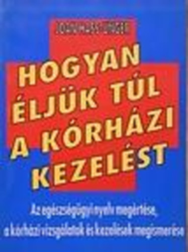 Joan Hass-Unger - Hogyan ljk tl a krhzi kezelst