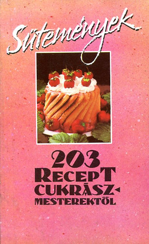 Unger Krony Vlogatta: Frank Jlia - 203 recept cukrszmesterektl
