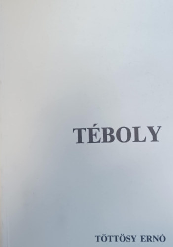 Töttösy Ernő - Téboly