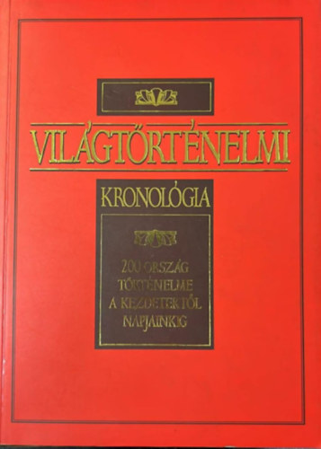 Vil�gt�rt�nelmi kronol�gia - 200 orsz�g t�rt�nelme a kezdetekt�l...