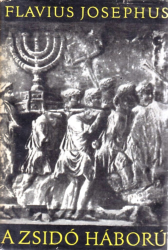Flavius Josephus - A zsidó háború