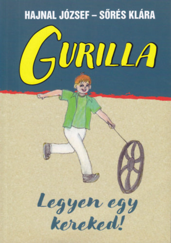 Hajnal Jzsef, Srs Klra - Gurilla - Legyen egy kereked!