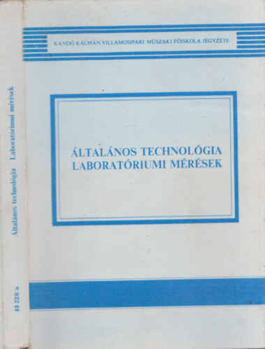 Brny Bln, Dr. Plyi Bertalan, Riedel Lrnt, Tth Gyula Dr - ltalnos technolgia - Laboratriumi mrsek (Kand Klmn villamosipari mszaki fiskola jegyzete)