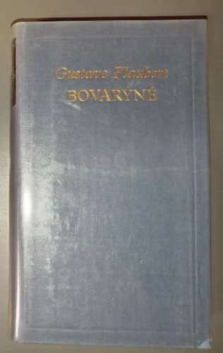 Gustave Flaubert, Domokos Jnos (szerk.), Gyergyai Albert (ford.) - Bovaryn (Madame Bovary) - Gyergyai Albert fordtsban; A vilgirodalom klasszikusai - j sorozat
